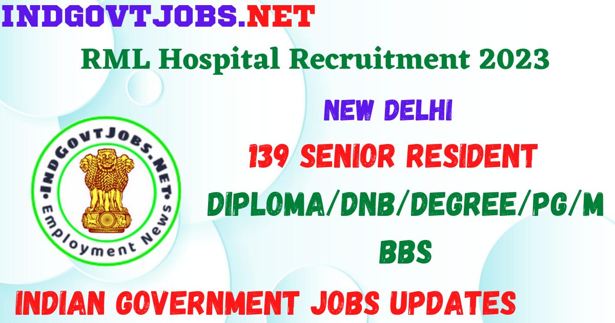 RML Hospital Recruitment 2023 - 139 Senior Resident Apply for Best Indian Government Jobs