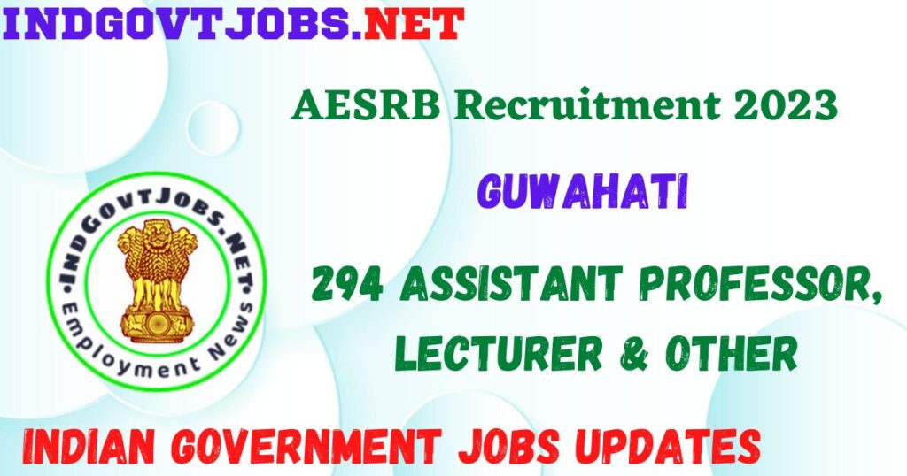 AESRB Recruitment 2023 - 294 Assistant Professor, Lecturer & Other Apply Online for Best Indian Government Jobs