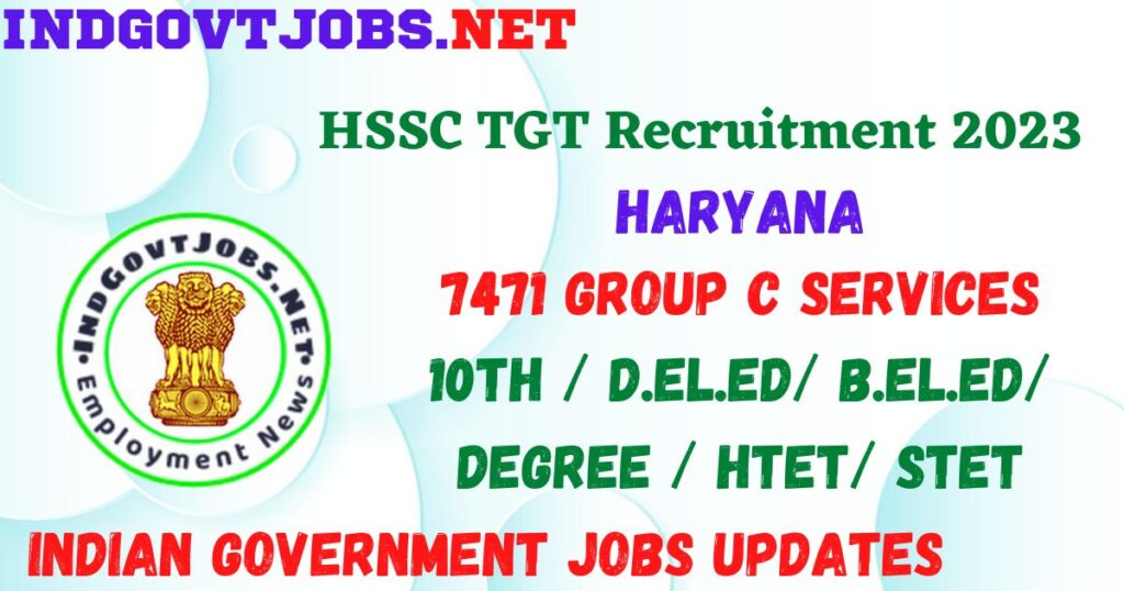 HSSC TGT Recruitment 2023 - 7471 (Group C Services) Apply Online for Best Indian Government Jobs