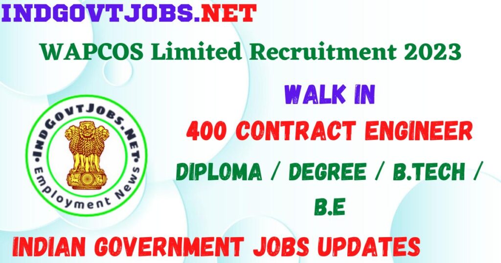 WAPCOS Limited Recruitment 2023 - 400 Contract Engineer Walk in for Best Indian Government Jobs
