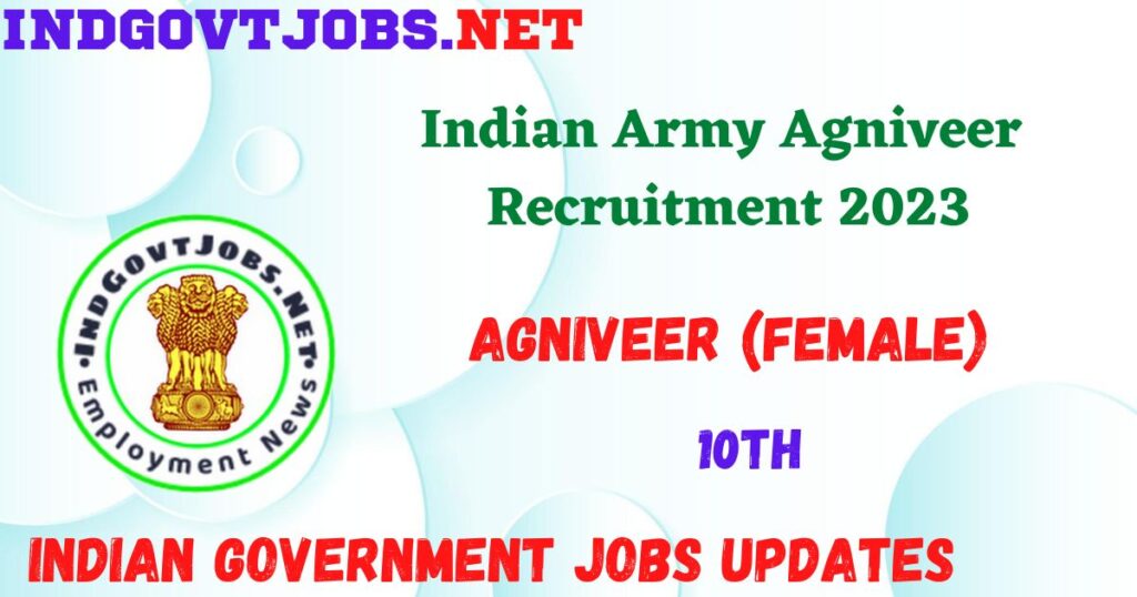 Indian Army Agniveer Recruitment 2023 - Agniveer (Female) Apply Online for Best Indian Government Jobs