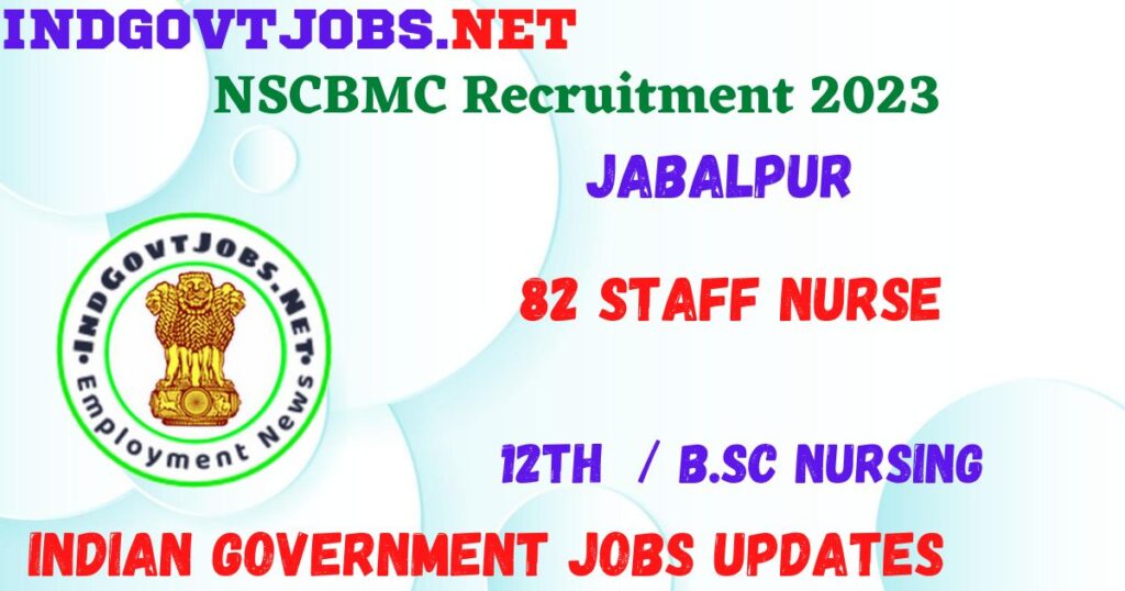 NSCBMC Recruitment 2023 - 82 Staff Nurse Apply for Best Indian Government Jobs