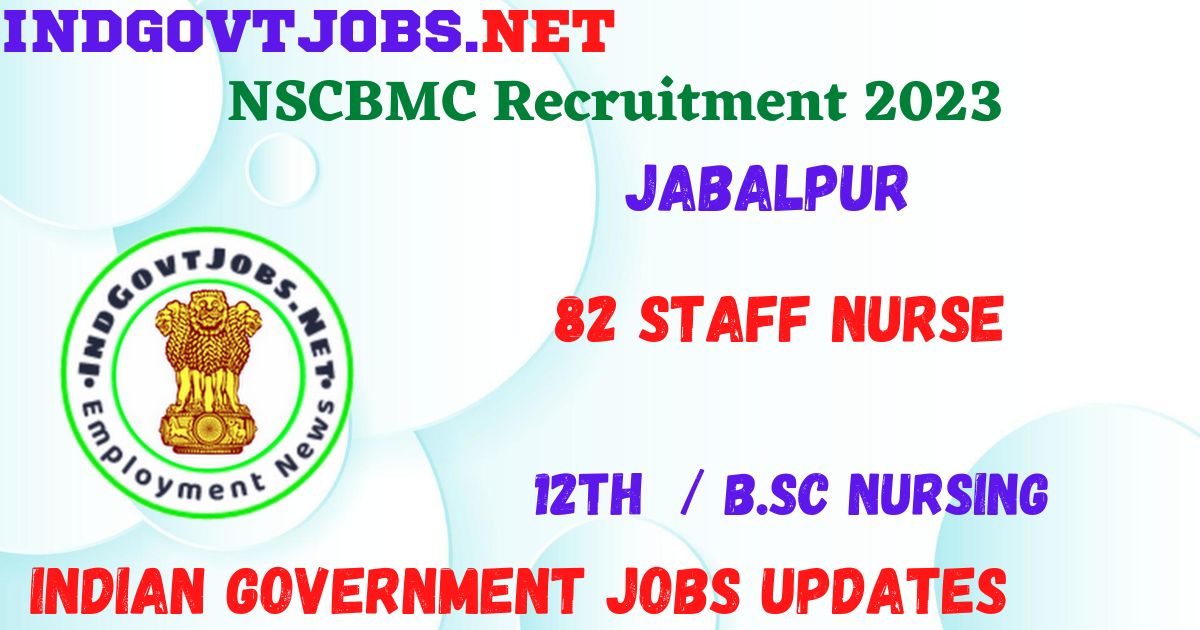 NSCBMC Recruitment 2023 - 82 Staff Nurse Apply for Best Indian Government Jobs