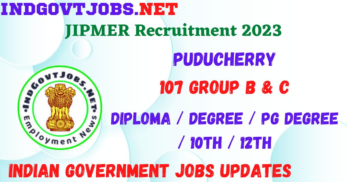 JIPMER Recruitment 2023 - 107 Group B & C Apply Online for Best Indian Government Jobs