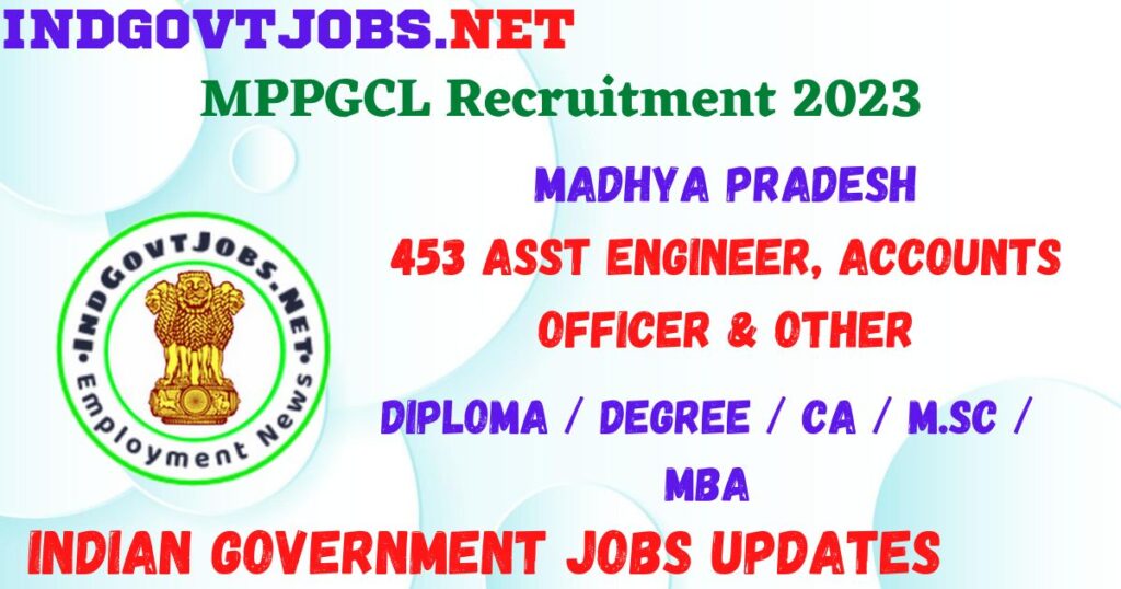 MPPGCL Recruitment 2023 - 453 Asst Engineer, Accounts Officer & Other Apply Online for Best Indian Government Jobs