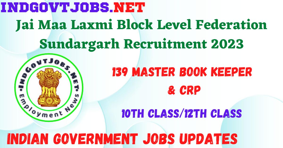 Jai Maa Laxmi Block Level Federation Sundargarh Recruitment 2023 - 139 Master Book keeper & CRP Apply Online for Best Indian Government Jobs