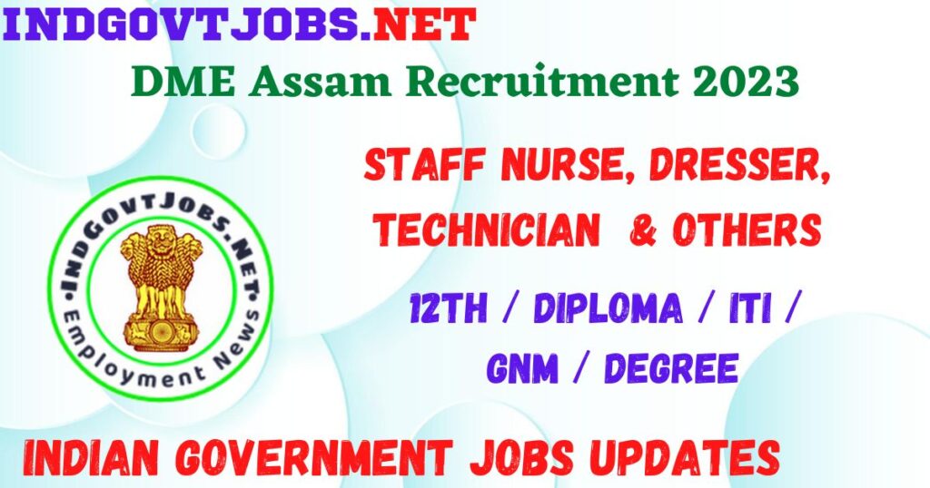 DME Assam Recruitment 2023 - 1351 Staff Nurse, Dresser, Technician Apply Online Best Indian Government Jobs