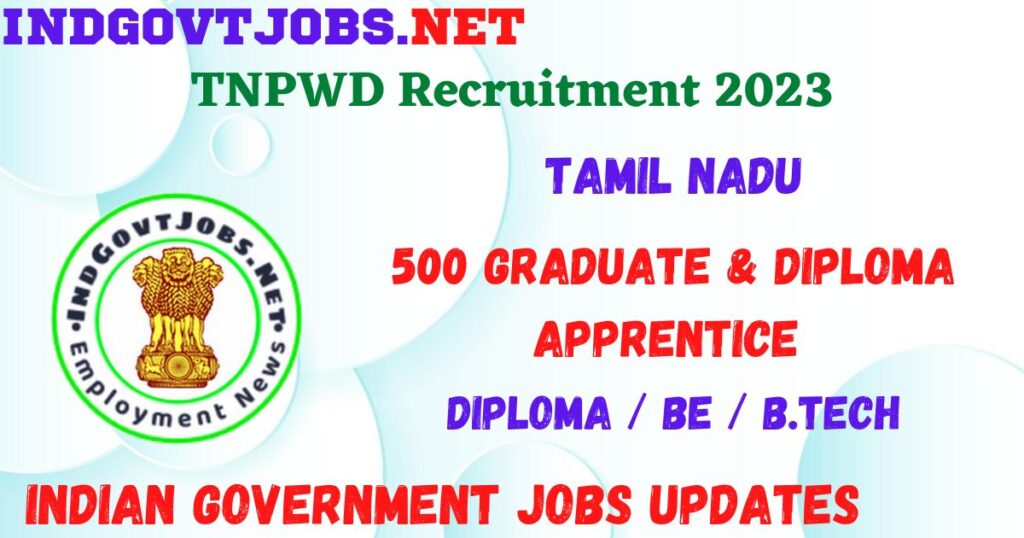 TNPWD Recruitment 2023 - 500 Graduate & Diploma Apprentice Apply Online Best Indian Government Jobs
