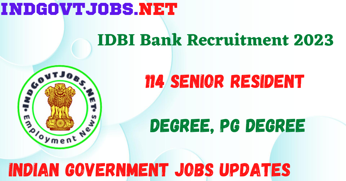 IDBI Bank Recruitment 2023 - 114 Senior Resident Apply Online for Best Indian Government Jobs