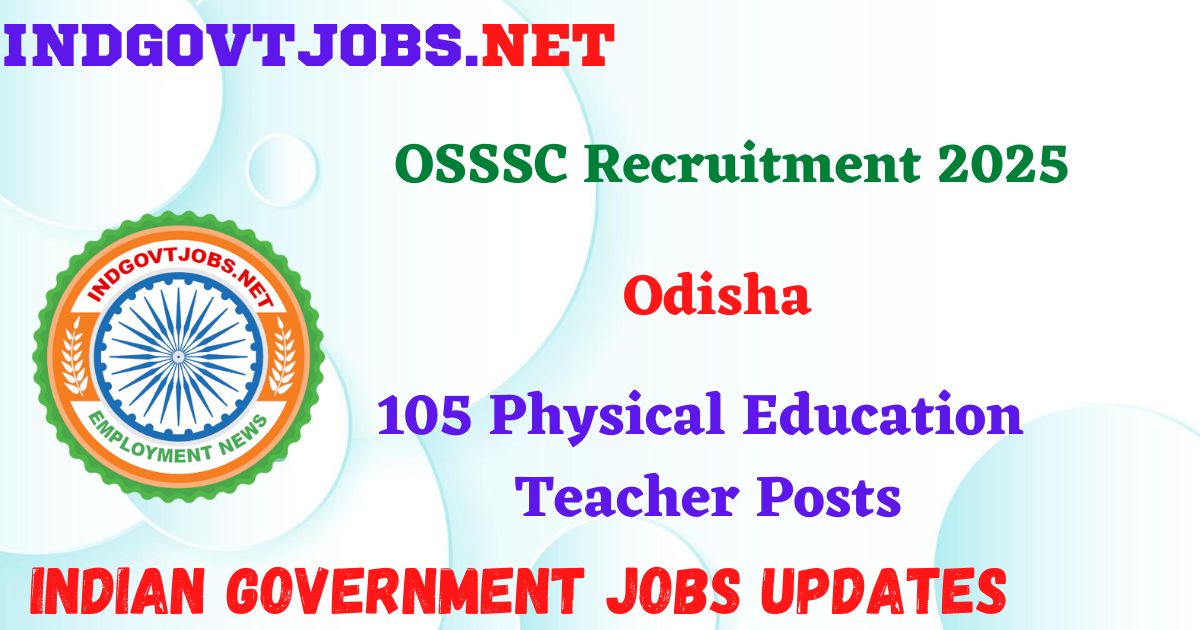 OSSSC Recruitment 2025 – 105 Physical Education Teacher Posts Indgovtjobs