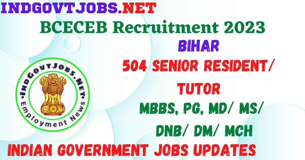 BCECEB Recruitment 2023 - 504 Senior Resident/ Tutor Apply Online Best Indian Government Jobs