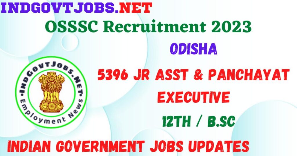 OSSSC Recruitment 2023 - 5396 Jr Asst & Panchayat Executive Apply Online Best Indian Government Jobs