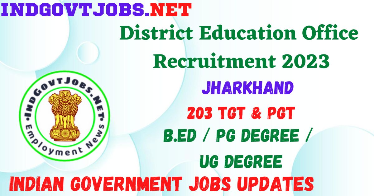 District Education Office Recruitment 2023 - 203 Jharkhand TGT & PGT Apply Best Indian Government Jobs