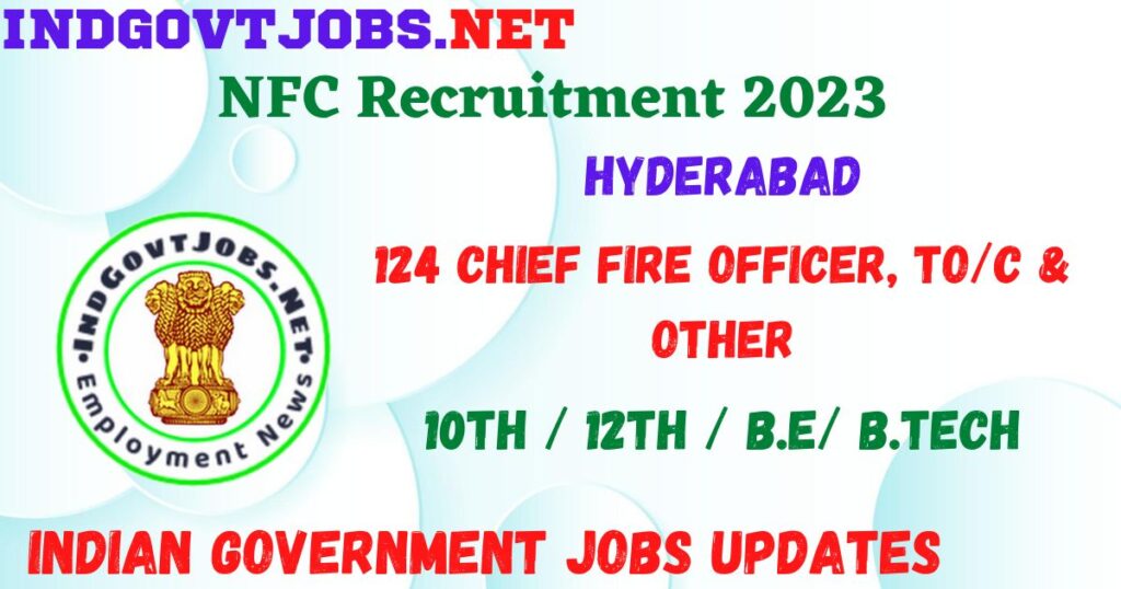 NFC Recruitment 2023 - 124 Chief Fire Officer, TO/C & Other Apply Online Best Indian Government Jobs