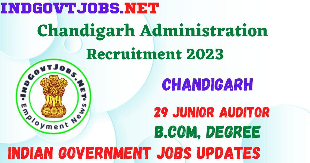 Chandigarh Administration Recruitment 2023 - 29 Junior Auditor Apply Online Best Indian Government Jobs
