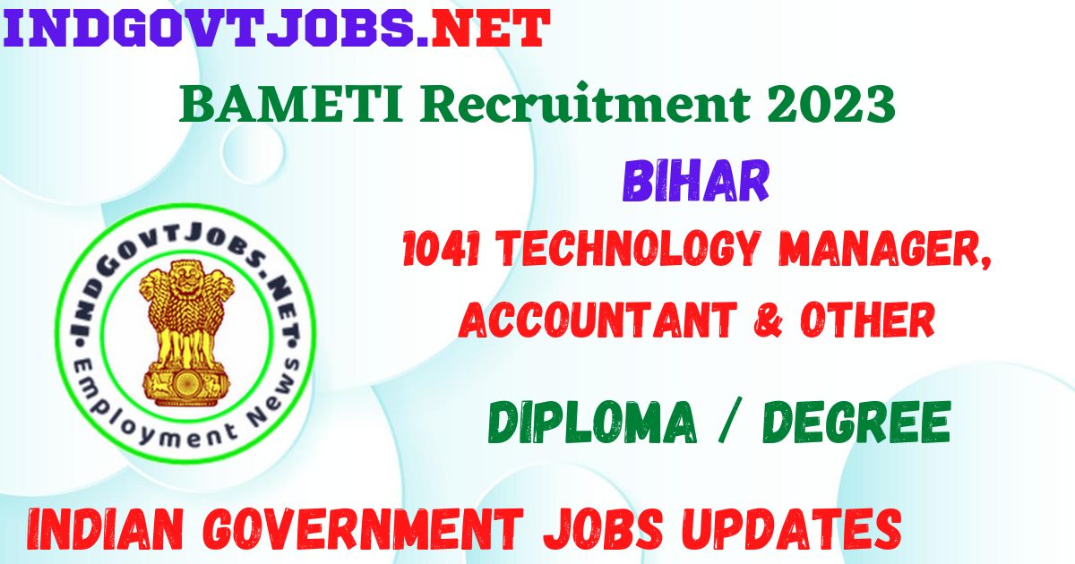 BAMETI Recruitment 2023 - 1041 Technology Manager, Accountant & Other Apply Online Best Indian Government Jobs