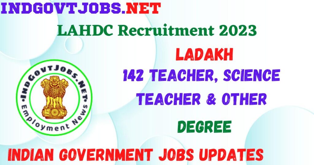 LAHDC Recruitment 2023 - 142 Teacher, Science Teacher & Other Apply Online Best Indian Government Jobs