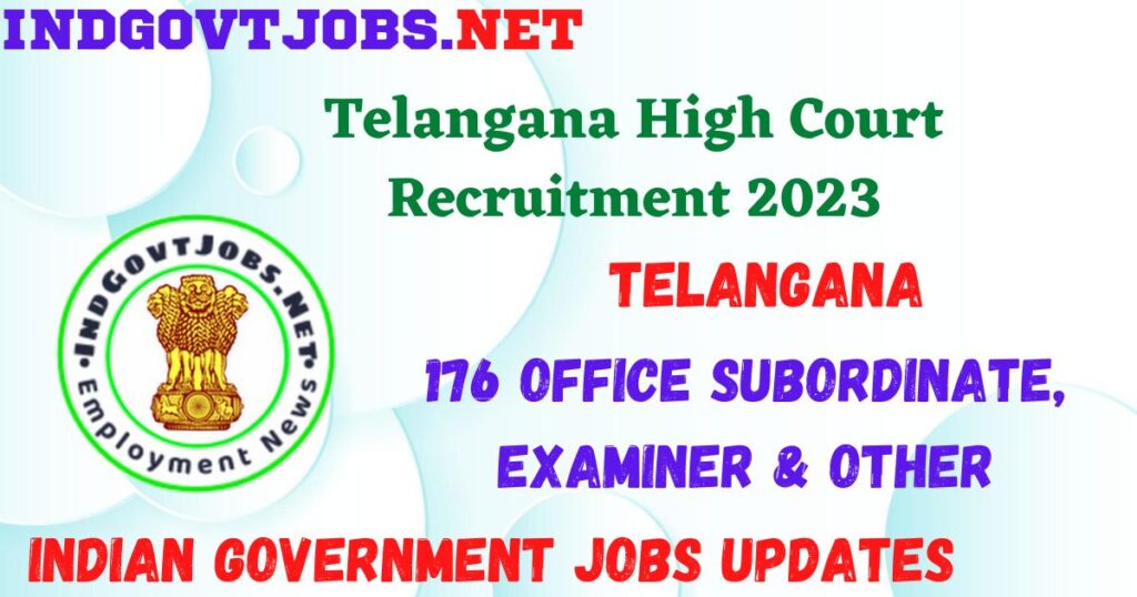 Telangana High Court Recruitment 2023 - 176 Office Subordinate, Examiner & Other Apply Online Best Indian Government Jobs