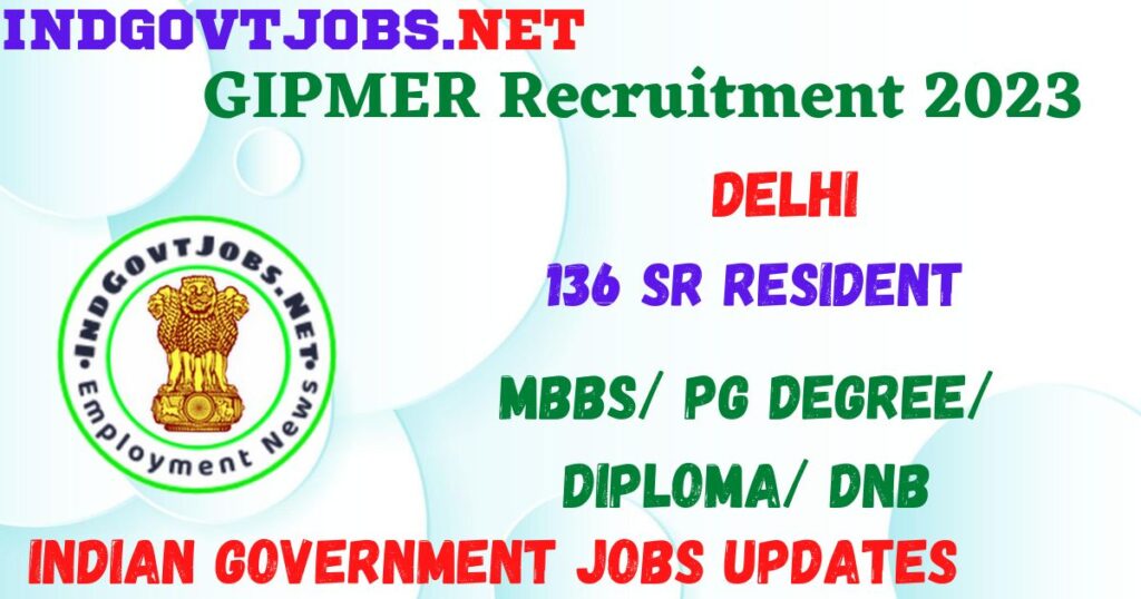 GIPMER Recruitment 2023 - 136 Sr Resident Offline Best Indian Government Jobs