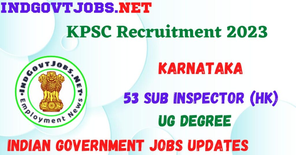 KPSC Recruitment 2023 - 53 Sub Inspector (HK) Apply Online Best Indian Government Jobs