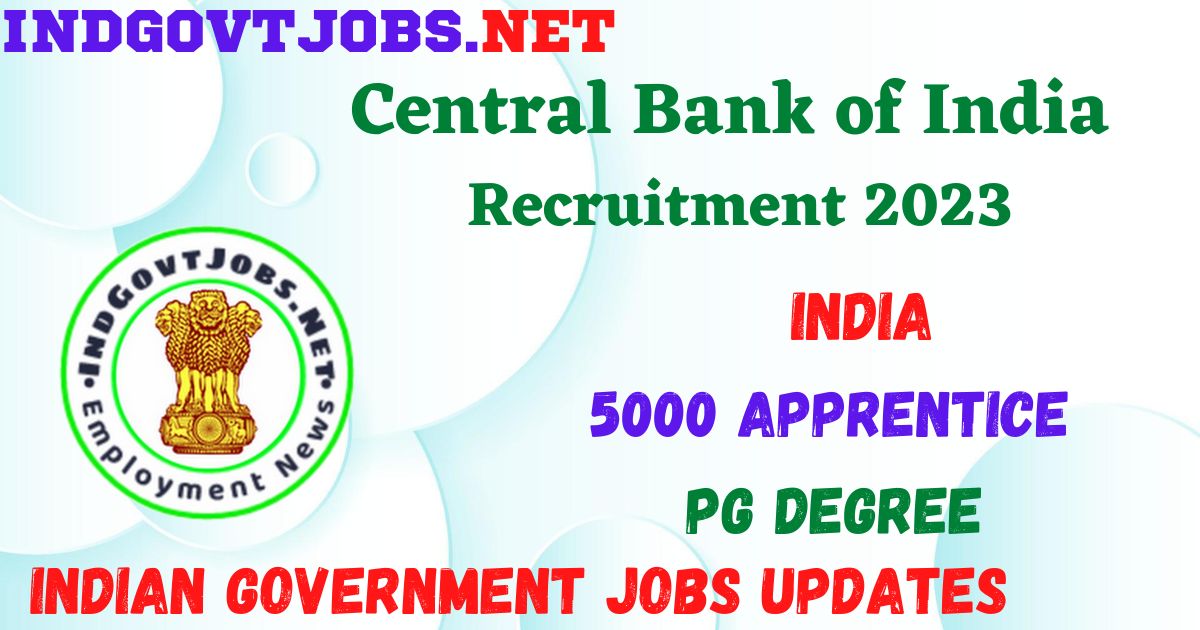 Central Bank of India Recruitment 2023 - 5000 Apprentice Apply Online Best Indian Government Jobs