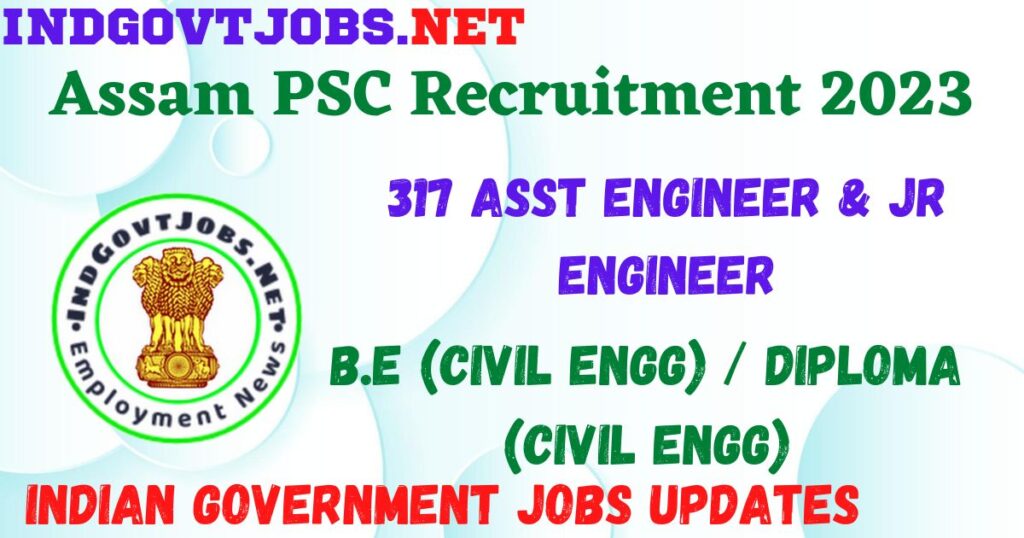 Assam PSC Recruitment 2023 - 317 Asst Engineer & Jr Engineer Apply Online Best Indian Government Jobs