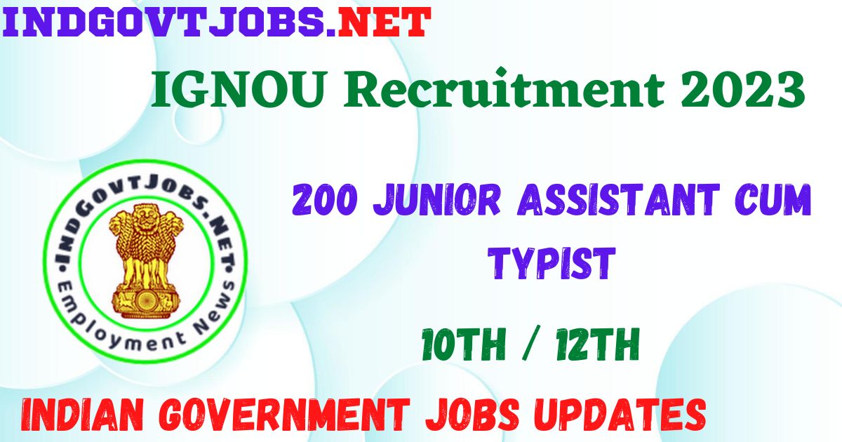 IGNOU Recruitment 2023 - 200 Junior Assistant cum Typist Apply Online Best Indian Government Jobs