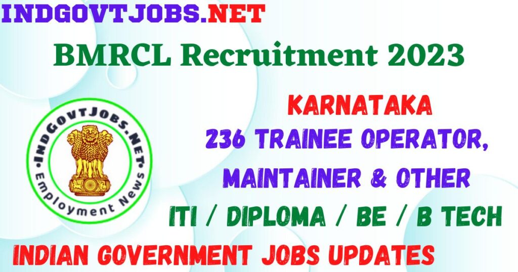 BMRCL Recruitment 2023 - 236 Trainee Operator, Maintainer & Other Apply Offline Best Indian Government Jobs