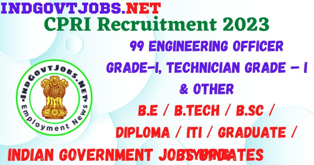 CPRI Recruitment 2023 -  99 Engineering Officer Grade-I, Technician Grade – I & Other Apply Online Best Indian Government Jobs