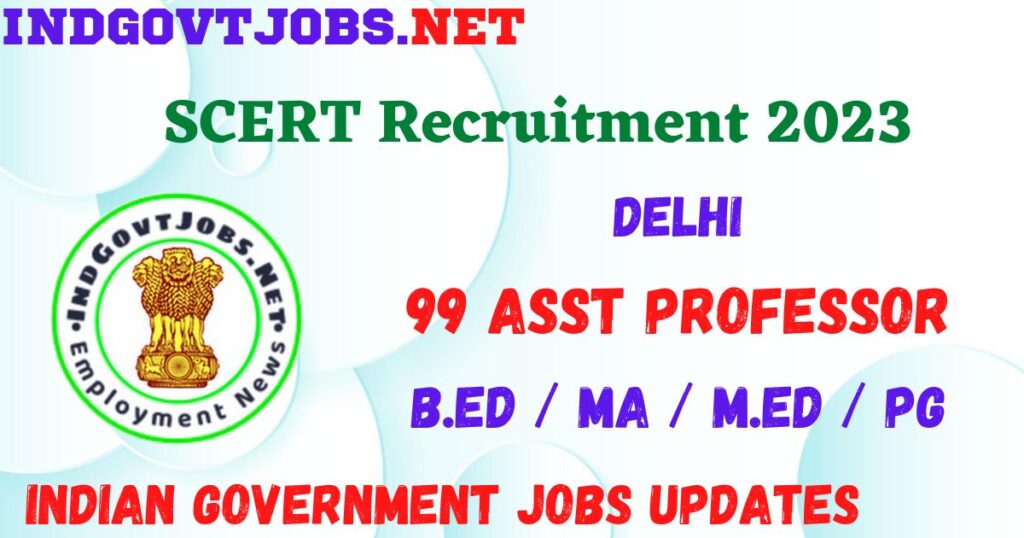 SCERT Recruitment 2023 - 99 Asst Professor Apply Online Best Indian Government Jobs