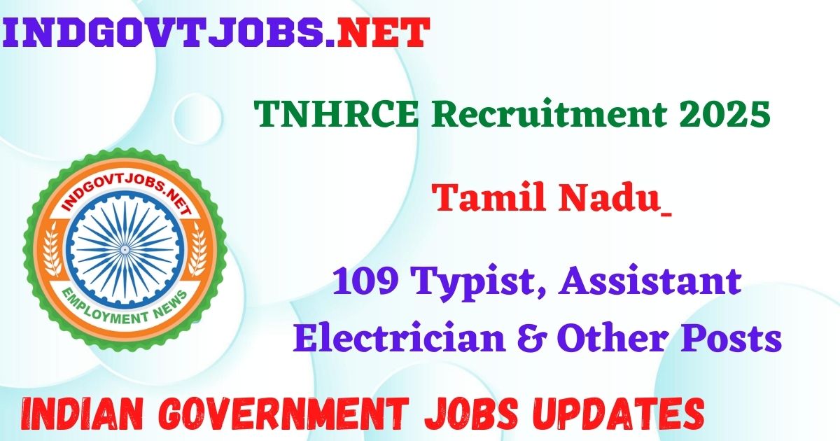 TNHRCE Recruitment 2025 – 109 Typist, Assistant Electrician & Other Posts IndGovtjobs