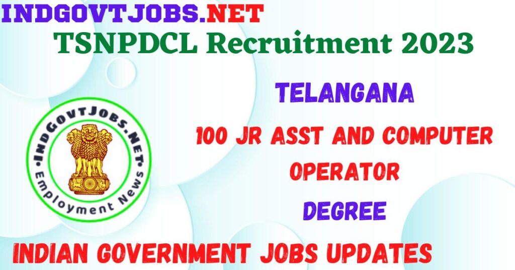 TSNPDCL Recruitment 2023 - 100 Jr Asst and Computer Operator Apply Online Best Indian Government Jobs