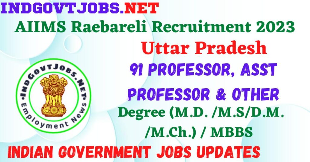 AIIMS Raebareli Recruitment 2023 - 91 Professor, Asst Professor & Other Apply Online Best Indian Government Jobs