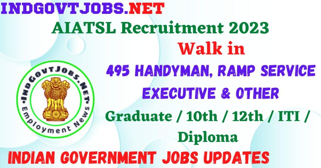 AIATSL Recruitment 2023 - 495 Handyman, Ramp Service Executive & Other  Walk in Best Indian Government Jobs