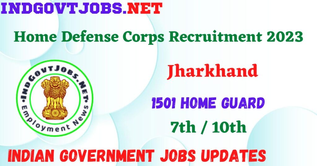 Jharkhand Home Defense Corps Recruitment 2023 - 1501 Home Guard Apply Online Best Indian Government Jobs

