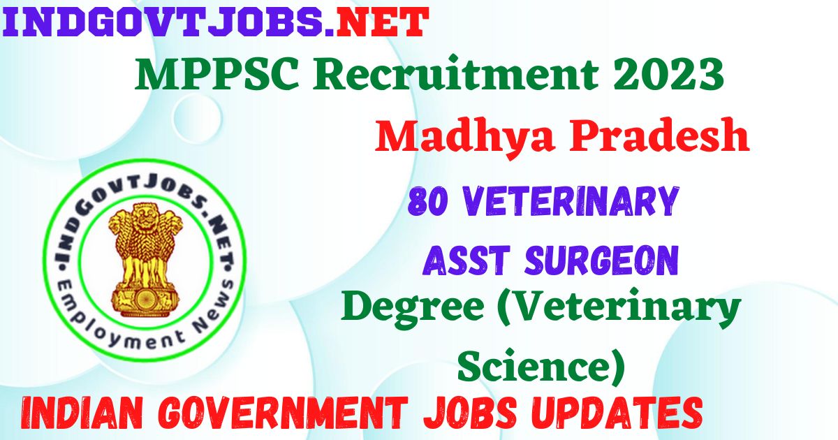 MPPSC Recruitment 2023 - 80 Veterinary Asst Surgeon Apply Online Best Indian Government Jobs