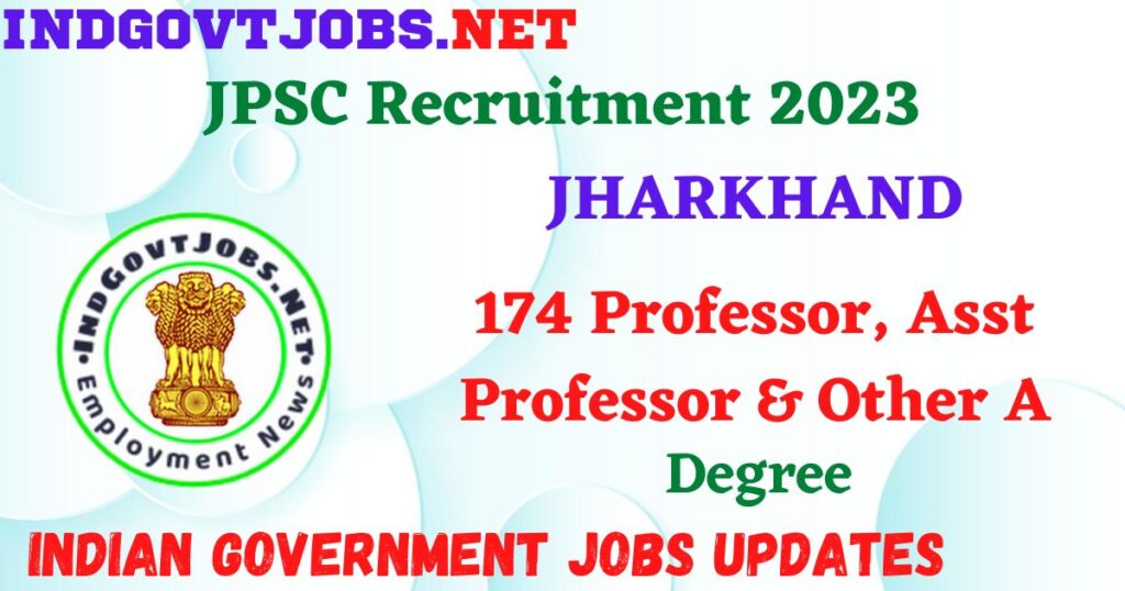JPSC Recruitment 2023 - 174 Professor, Asst Professor & Other Apply Online Best Indian Government Jobs
