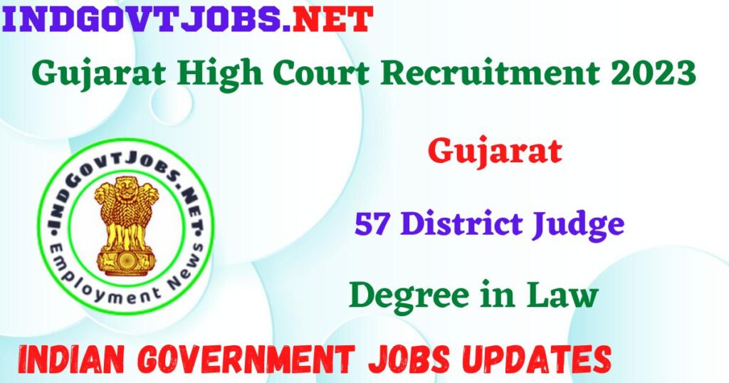 Gujarat High Court Recruitment 2023 - 57 District Judge Apply Online Best Indian Government Jobs