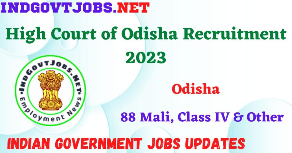 High Court of Odisha Recruitment 2023 - 88 Mali, Class IV & Other Apply Online Best Indian Government Jobs
