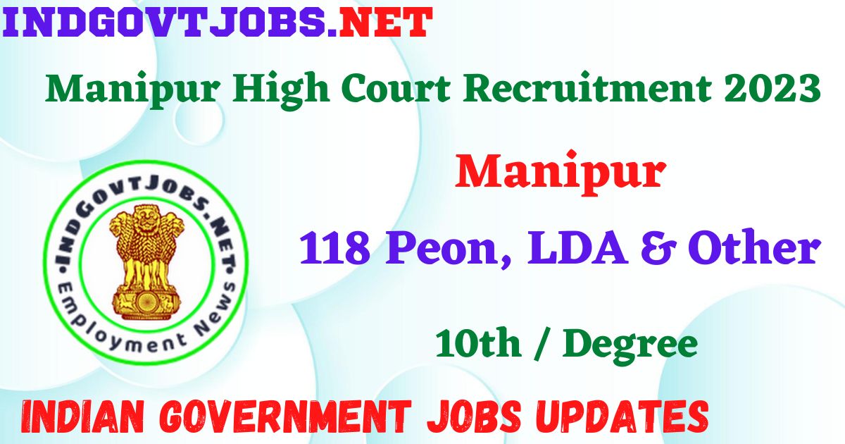 Manipur High Court Recruitment 2023 - 118 Peon, LDA & Other Apply Online Best Indian Government Jobs