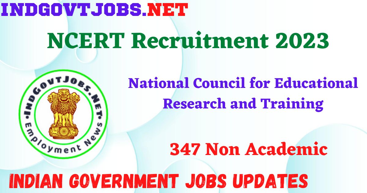 NCERT Recruitment 2023 - 347 Non Academic Apply Online Best Indian Government Jobs