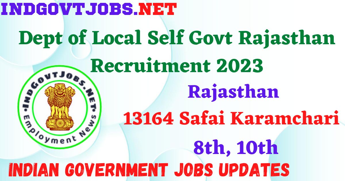 Dept of Local Self Govt Rajasthan Recruitment 2023 - 13164 Safai Karamchari Apply Online Best Indian Government Jobs