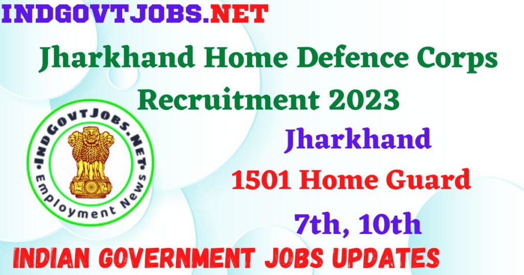 Jharkhand Home Defence Corps Recruitment 2023 - 1501 Home Guard Apply Online Best Indian Government Jobs