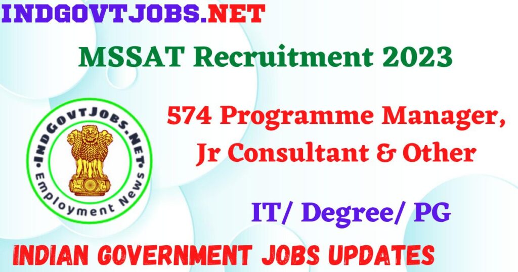 MSSAT Recruitment 2023 - 574 Programme Manager, Jr Consultant & Other Apply Online Best Indian Government Jobs