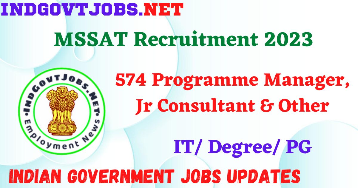 MSSAT Recruitment 2023 - 574 Programme Manager, Jr Consultant & Other Apply Online Best Indian Government Jobs