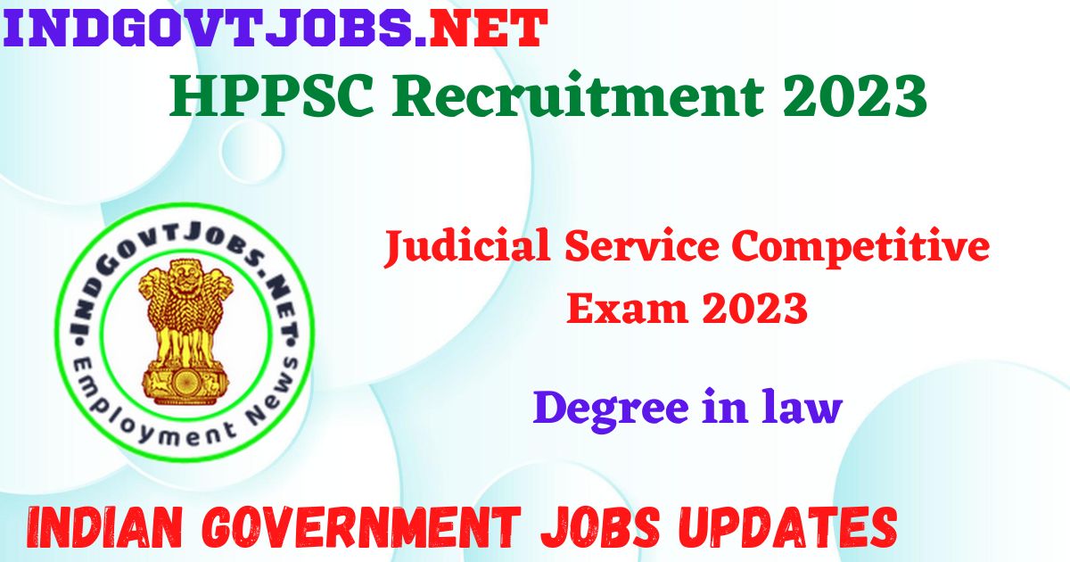 HPPSC Recruitment 2023 - Judicial Service Competitive Exam 2023 Apply Online Best Indian Government Jobs