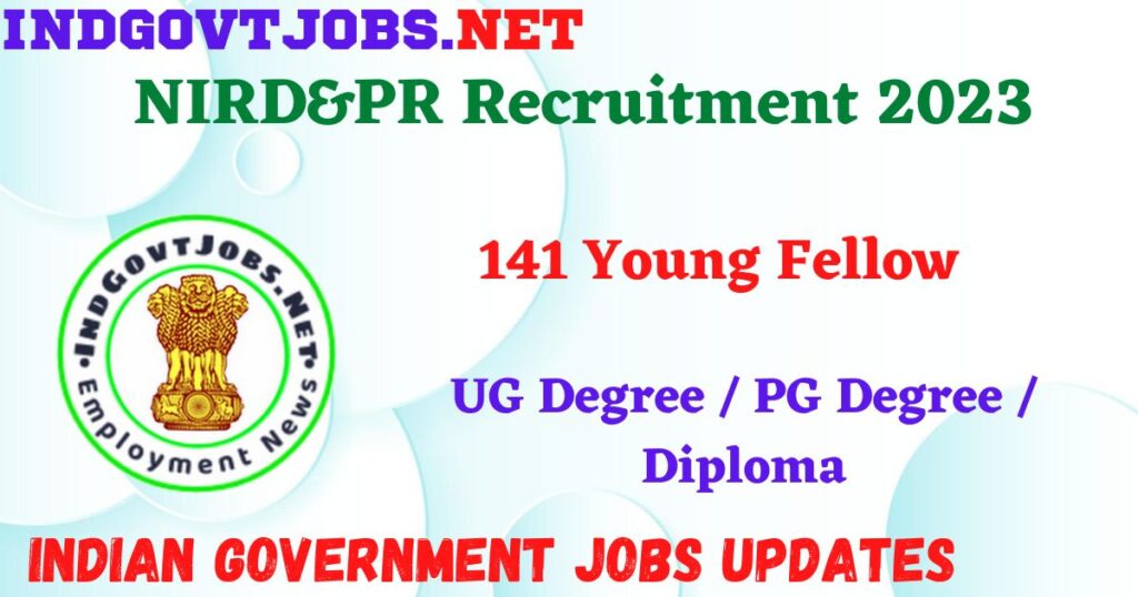 NIRD&PR Recruitment 2023 -  141 Young Fellow Apply Online Best Indian Government Jobs