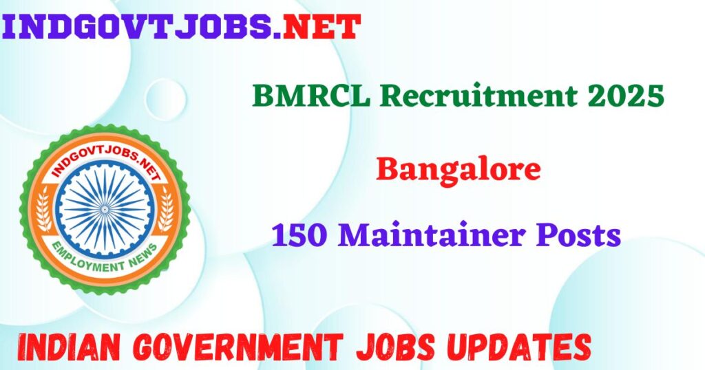 BMRCL Recruitment 2025 - 150 Maintainer Posts IndGovtjobs