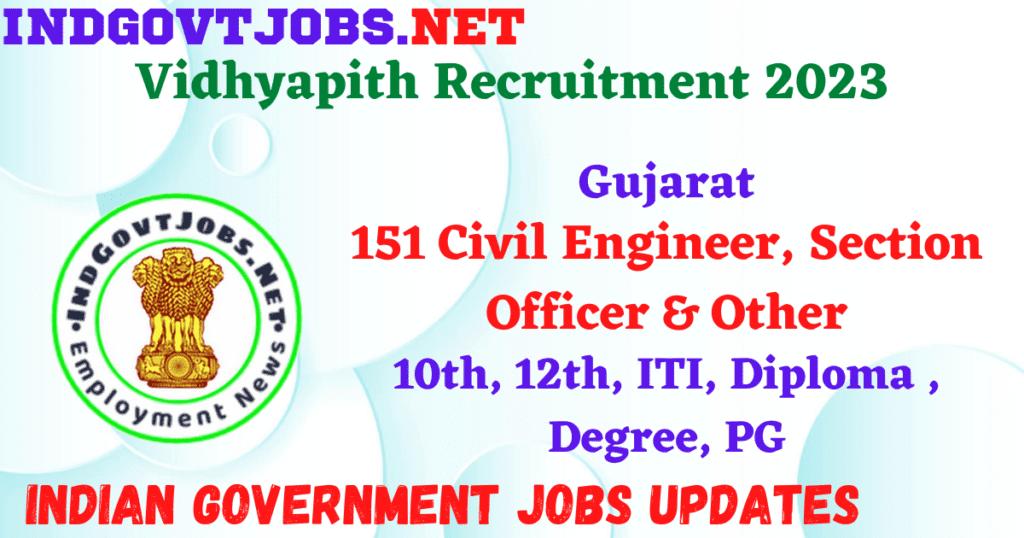Gujarat Vidhyapith Recruitment 2023 - 151 Civil Engineer, Section Officer & Other Apply Online IndGovtjobs.net