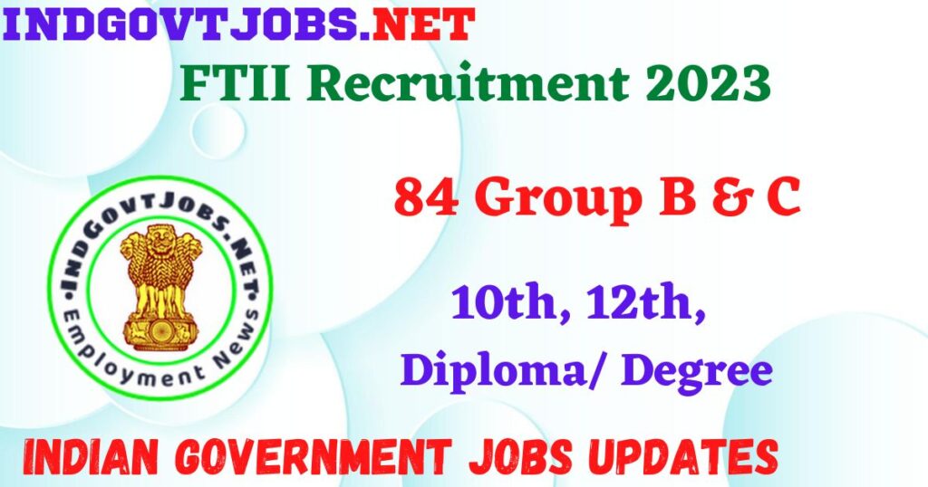 FTII Recruitment 2023 -  84 Group B & C Apply Online Best Indian Government Jobs